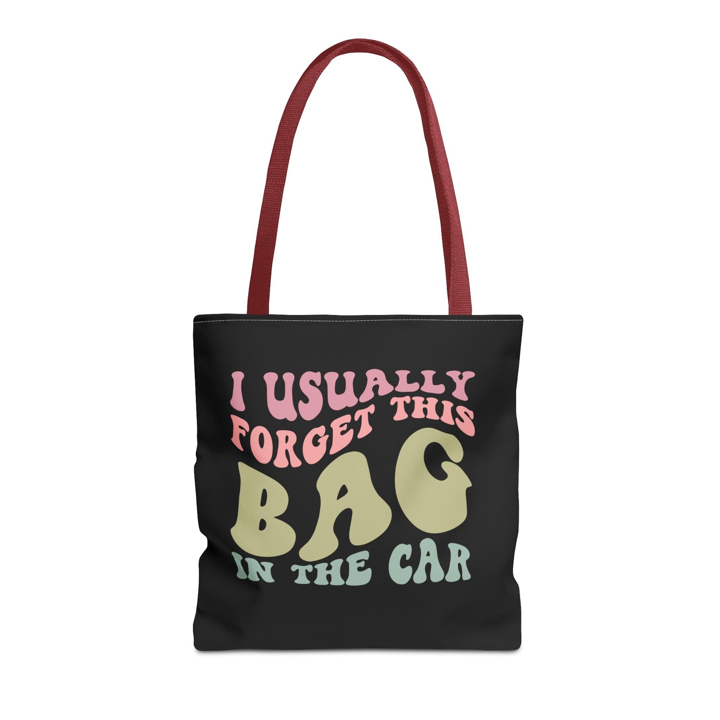  I usually forget this bag in the car Tote Bag