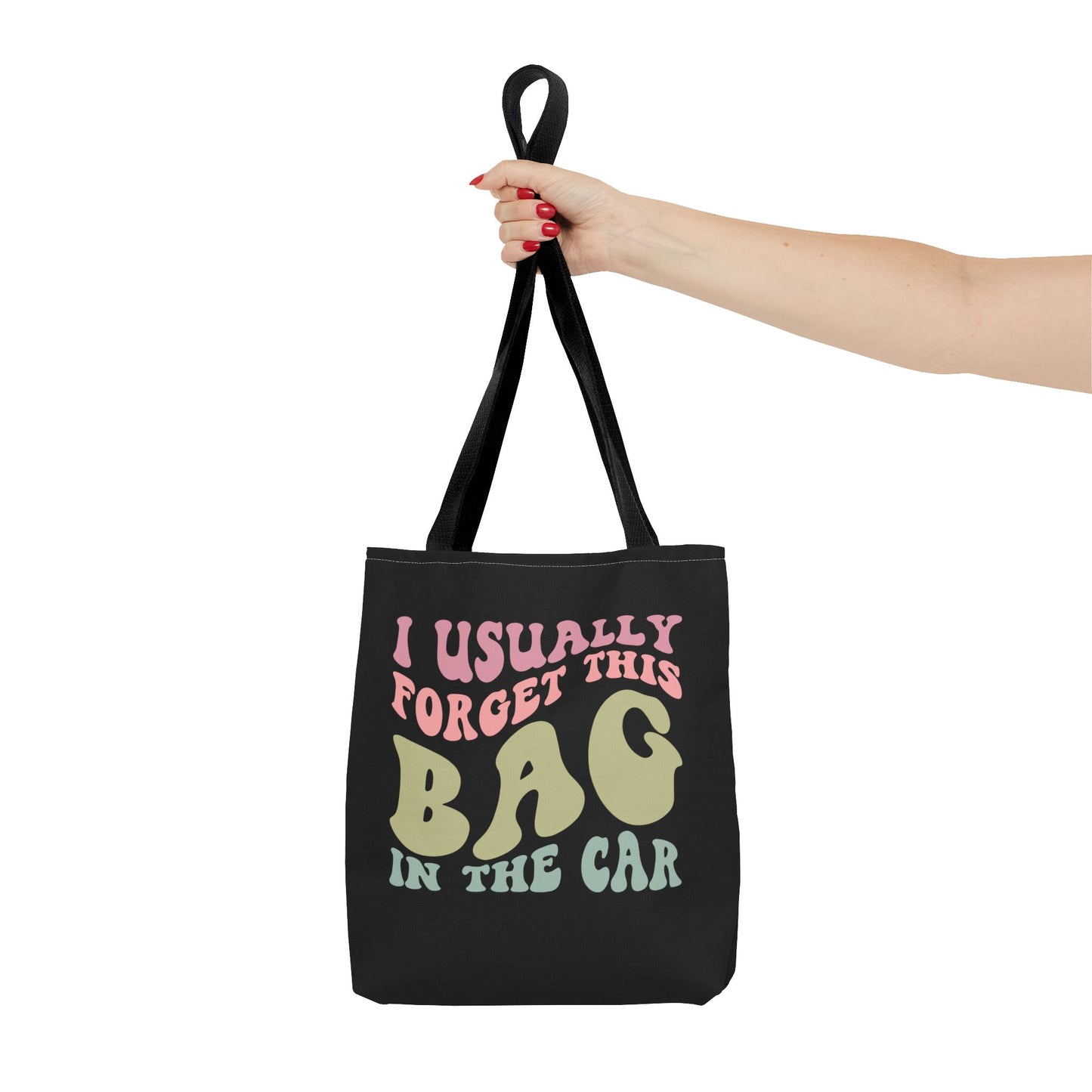  I usually forget this bag in the car Tote Bag