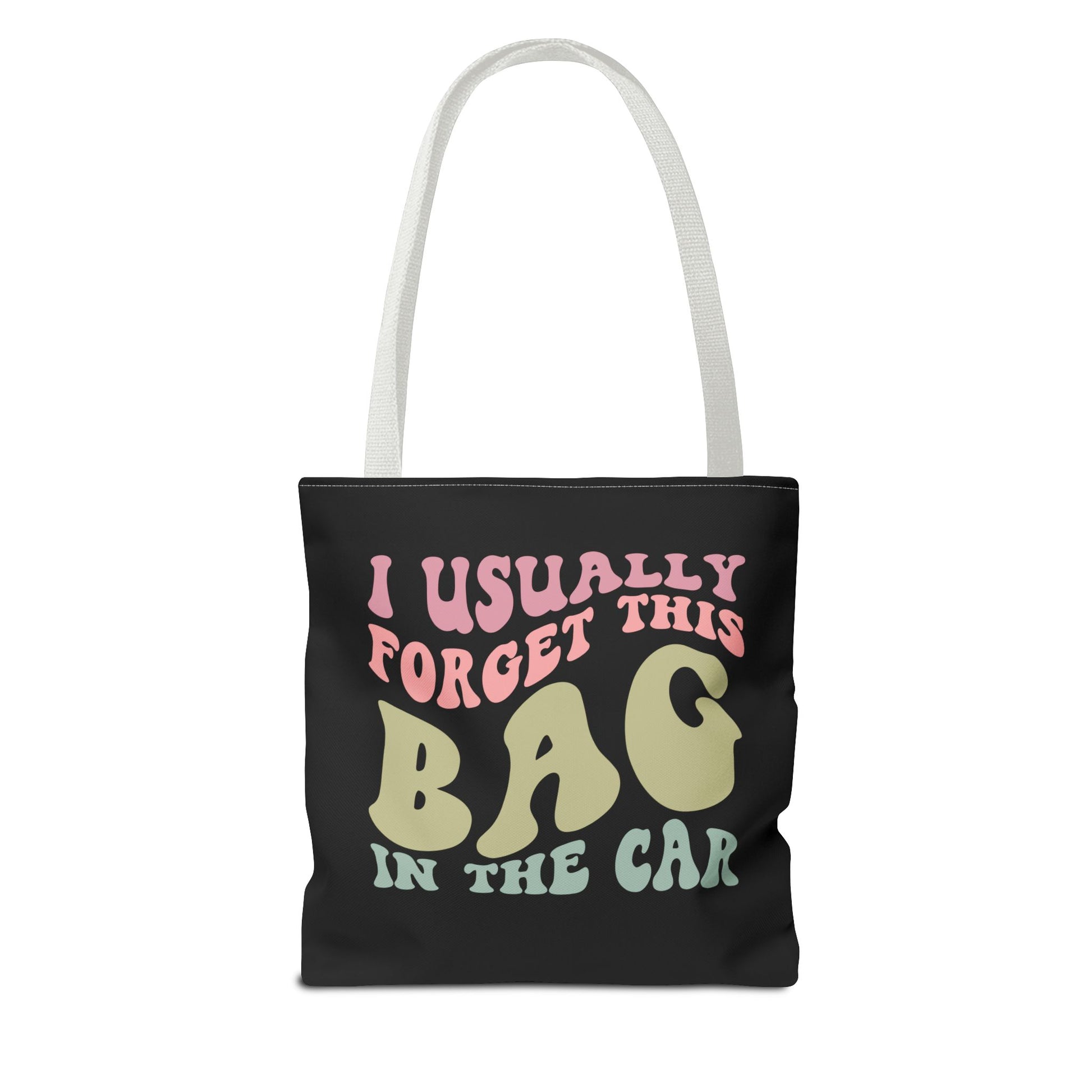  I usually forget this bag in the car Tote Bag