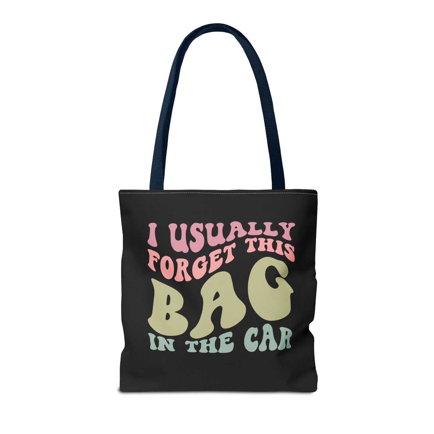  I usually forget this bag in the car Tote Bag