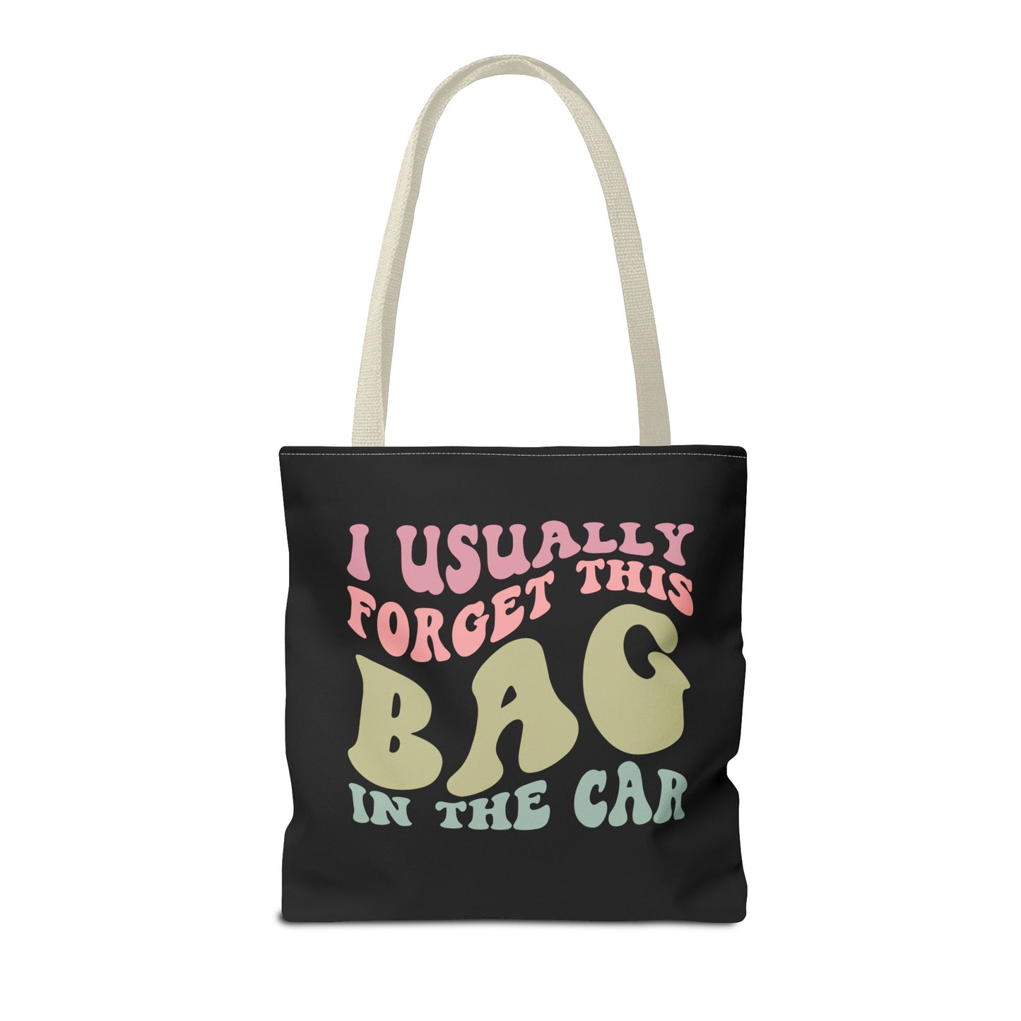  I usually forget this bag in the car Tote Bag