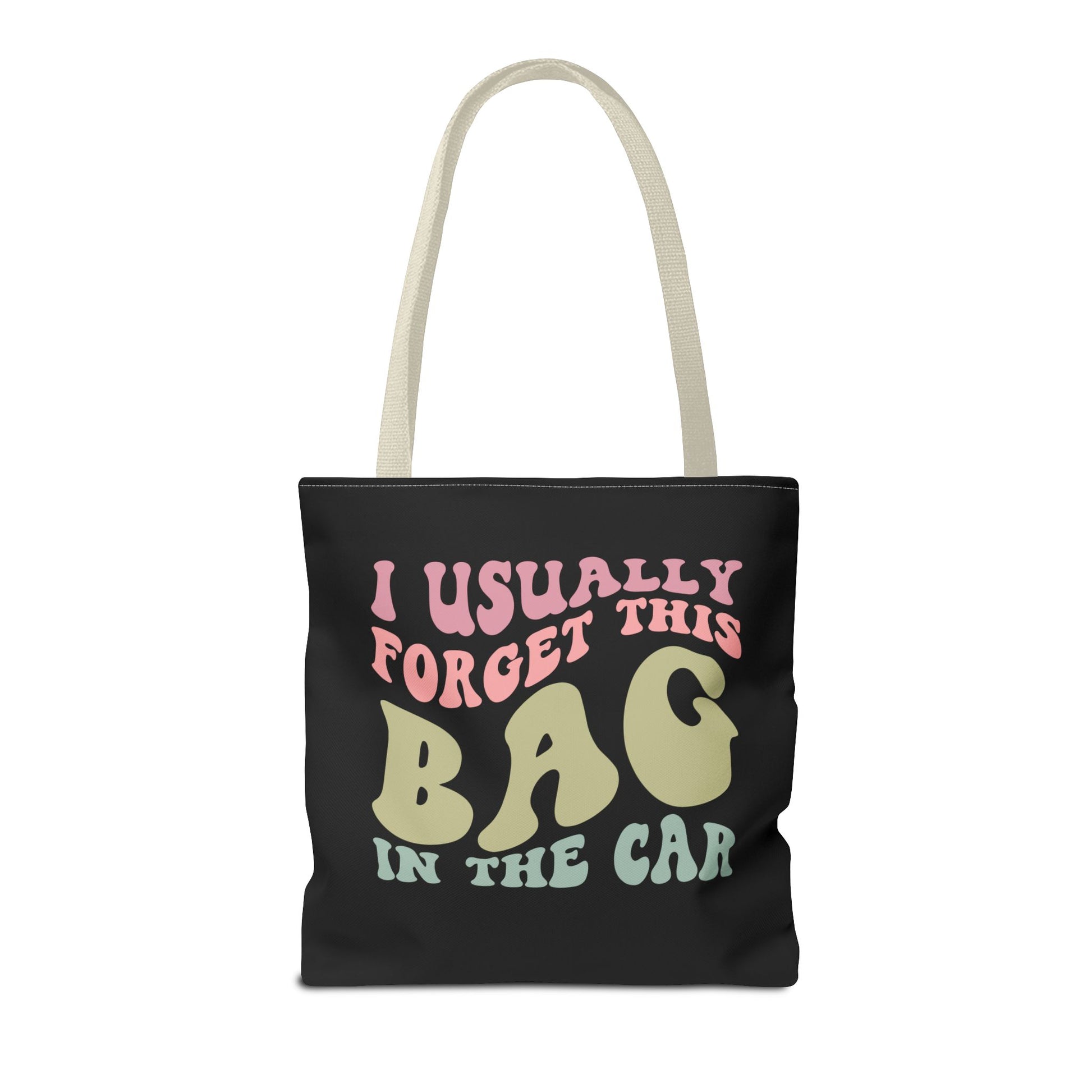  I usually forget this bag in the car Tote Bag