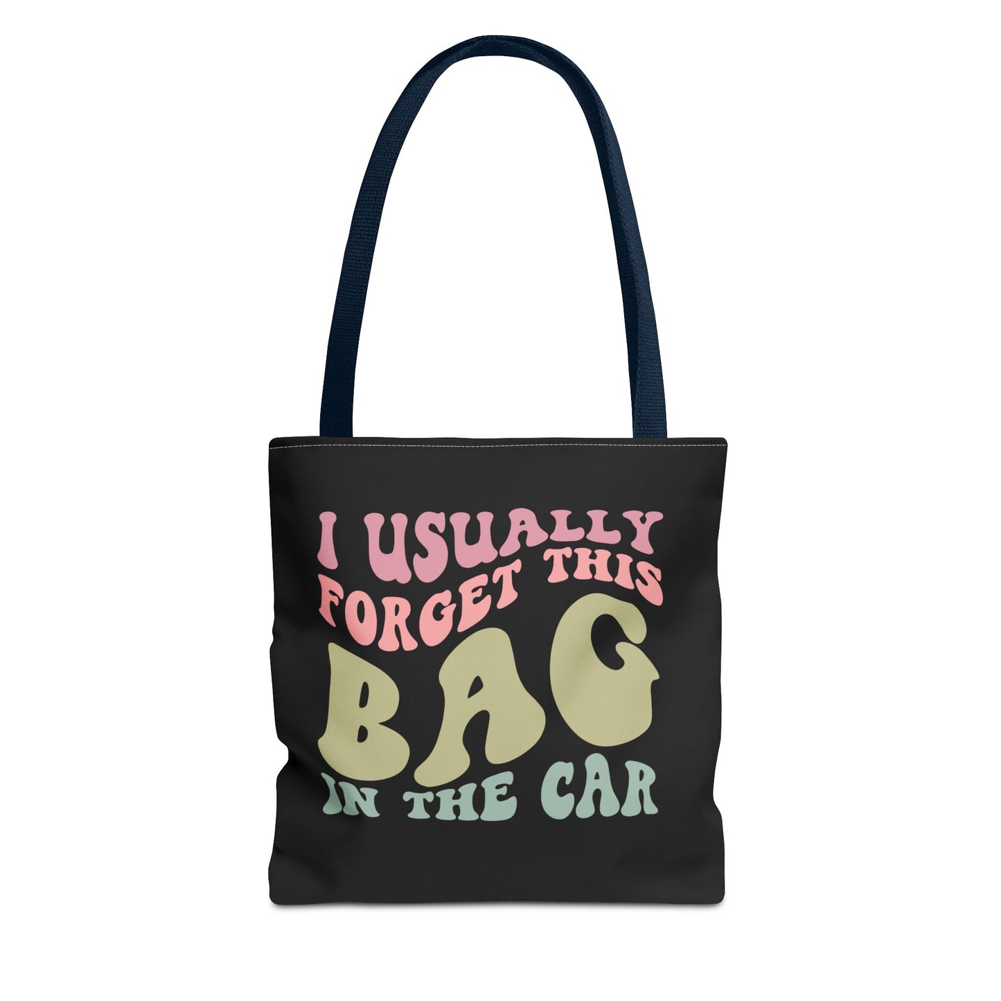  I usually forget this bag in the car Tote Bag