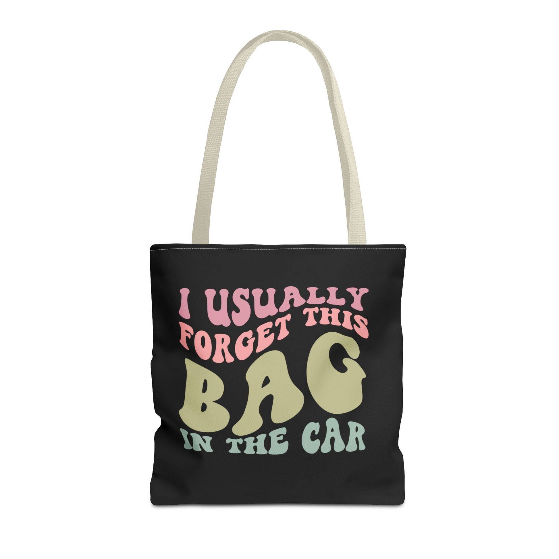  I usually forget this bag in the car Tote Bag
