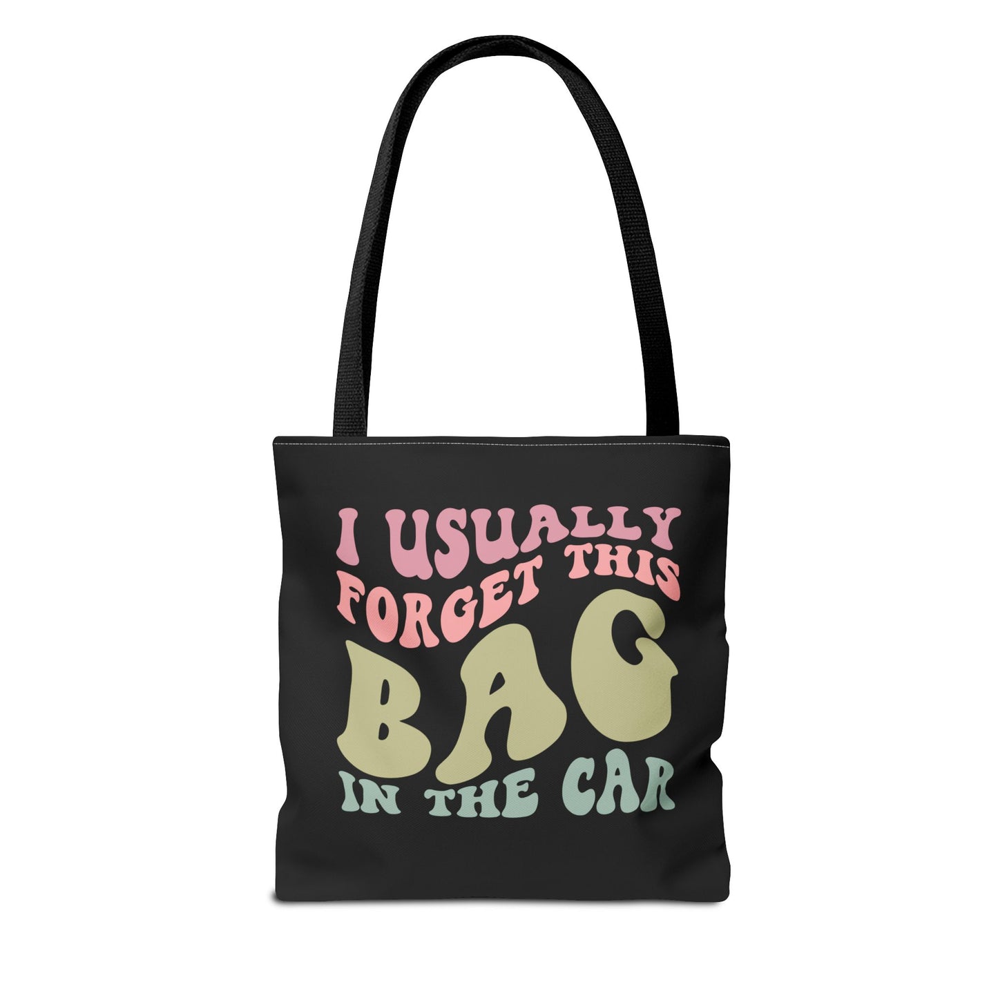 I usually forget this bag in the car Tote Bag