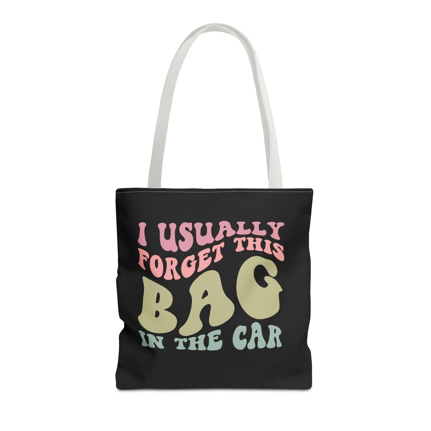  I usually forget this bag in the car Tote Bag