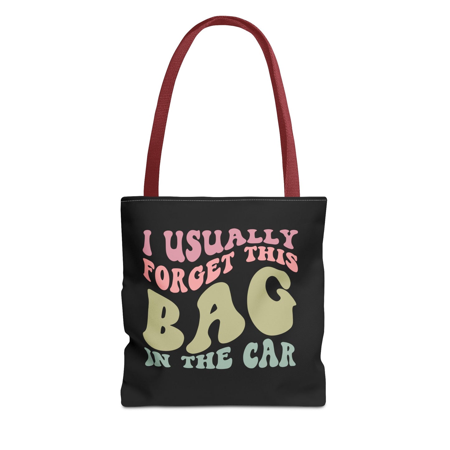  I usually forget this bag in the car Tote Bag